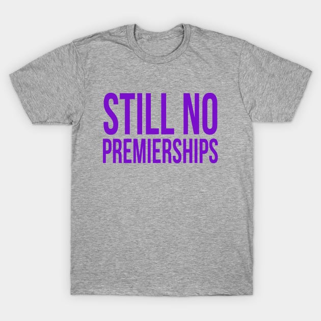 Freo: Still No Premierships T-Shirt by SayItProud